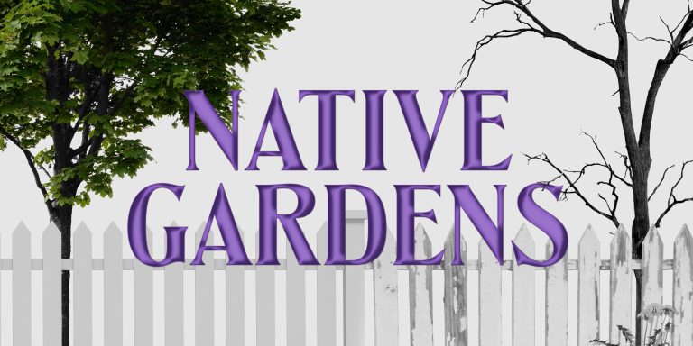 Native Gardens, an image of a picket fence with a thriving tree on the left and a dead tree on the right