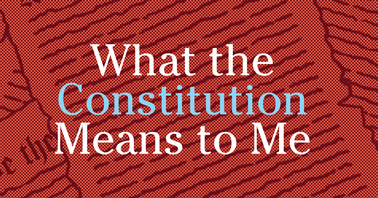 what the constitution means to me